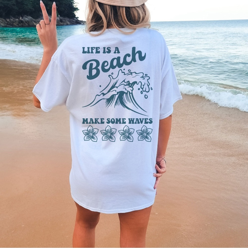 NEW Life Is a Beach So Make Some Waves T-shirt, Loose Fitting Tee